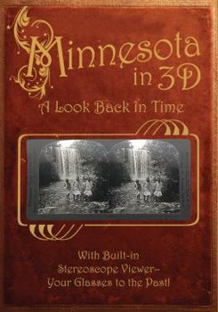 Hardcover Minnesota in 3D: A Look Back in Time: With Built-in Stereoscope Viewer - Your Glasses to the Past! Book
