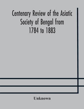 Paperback Centenary review of the Asiatic Society of Bengal from 1784 to 1883 Book