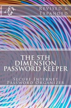 Paperback The 5th Dimension Password Keeper - Revised & Expanded Edition: The World's Most Secure Internet Password Book