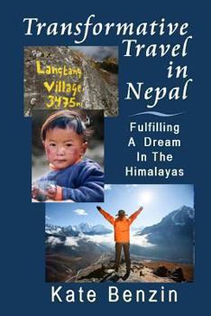 Paperback Transformative Travel in Nepal: Fulfilling a Dream in the Himalayas Book