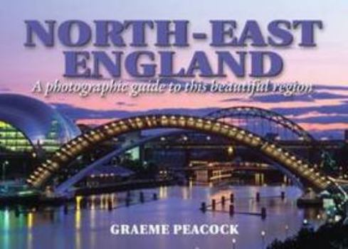 Hardcover North-East England - A Photographic Guide to This Beautiful Region Book