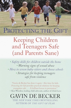 Paperback Protecting the Gift: Keeping Children and Teenagers Safe (and Parents Sane) Book