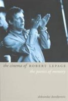 The Cinema of Robert Lepage- The Poetics of Memory - Book  of the Directors' Cuts