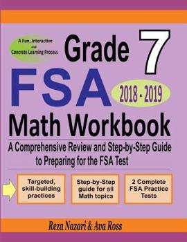 Paperback Grade 7 FSA Mathematics Workbook 2018 - 2019: A Comprehensive Review and Step-by-Step Guide to Preparing for the FSA Math Test Book