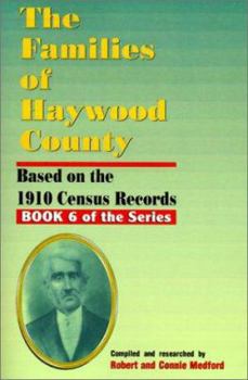 Paperback The Families of Haywood County, North Carolina: Based on the 1910 Census Records Book