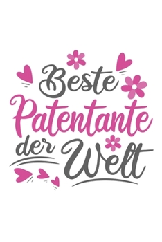 Beste Patentante Der Welt: Schönes Cooles Beste Patentante Der Welt Notizbuch | Planer | Tagebuch - DIN A5 - 120 Linierte Seiten - Lustiges Tolles ... Patentanten, Patinnen (German Edition)