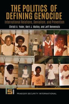 Hardcover The Politics of Defining Genocide: International Relations, Denialism, and Prevention Book