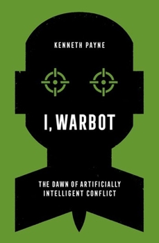Paperback I, Warbot: The Dawn of Artificially Intelligent Conflict Book