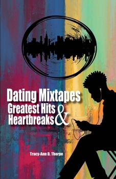 Dating Mixtapes Greatest Hits & Heartbreaks