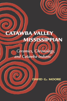 Paperback Catawba Valley Mississippian: Ceramics, Chronology, and Catawba Indians Book