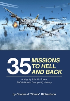 Hardcover 35 Missions to Hell and Back: A Mighty 8th Air Force, 390th Bomb Group (H) History Book