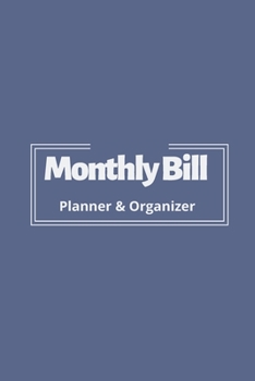Monthly Bill Planner and Organizer: Weekly & Monthly Budget Planner