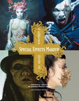 Paperback A Complete Guide to Special Effects Makeup: Conceptual Creations by Japanese Makeup Artists Book