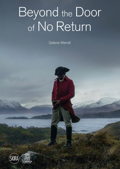 Hardcover Selene Wendt: Beyond the Door of No Return: Confronting Hidden Colonial Histories Through Contemporary Art Book