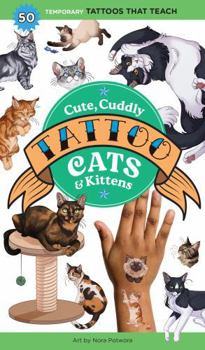 Paperback Cute, Cuddly Tattoo Cats & Kittens: 50 Temporary Tattoos That Teach Book