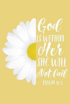 Paperback God Is Within Her She Will Not Fail Psalm 46: 5: Bible Scripture Notebook, Christian Reflection Journal For Women, Prayer Diary, Motivational Blank Wr Book