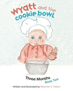 Wyatt and the Cookie Bowl: How Babies Are Magically Made