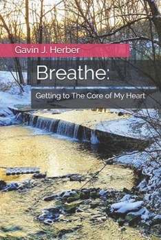 Paperback Breathe: : Getting to The Core of My Heart Book