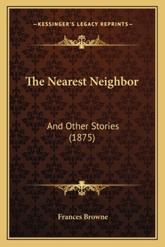 Paperback The Nearest Neighbor: And Other Stories (1875) Book