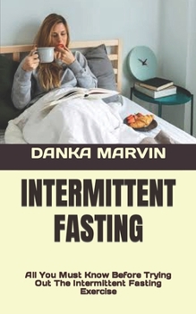 Paperback Intermittent Fasting: All You Must Know Before Trying Out The Intermittent Fasting Exercise Book