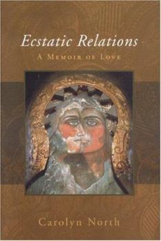 Paperback Ecstatic Relations: A Memoir of Love Book