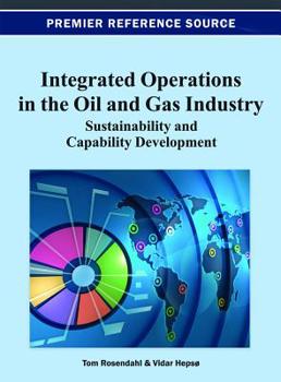 Hardcover Integrated Operations in the Oil and Gas Industry: Sustainability and Capability Development Book
