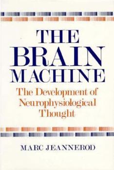Hardcover The Brain Machine: The Development of Neurophysiological Thought Book