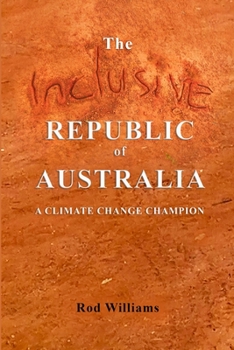 Paperback The Inclusive Republic of Australia: A Climate Change Champion Book