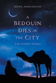 Hardcover A Bedouin Dies in the City: And Other Works Book