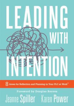 Paperback Leading with Intention: Leading with Intention: Eight Areas for Reflection and Planning in Your PLC at Work(r) (40+ Educational Leadership Pra Book