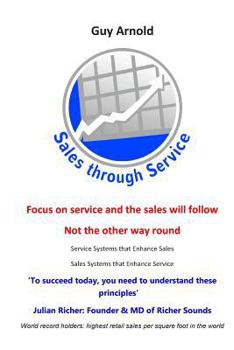 Sales Through Service: Focus on Service and the Sales Will Follow