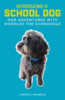 Paperback Introducing a School Dog: Our Adventures with Doodles the Schnoodle Book