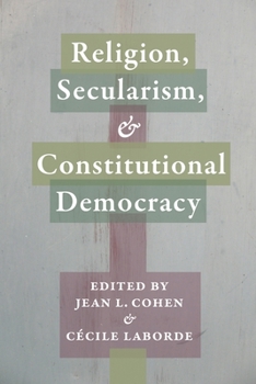 Religion, Secularism, and Constitutional Democracy - Book  of the Religion, Culture, and Public Life