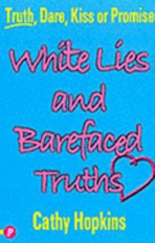 White Lies and Barefaced Truths (Truth Or Dare) - Book #1 of the Truth, Dare, Kiss, Promise
