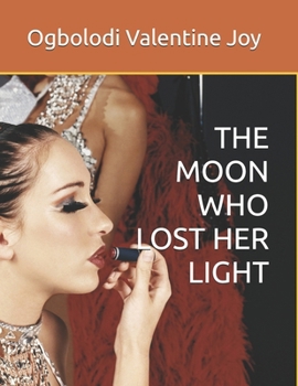 Paperback The Moon Who Lost Her Light: A Journey Through Darkness and Discovery Book