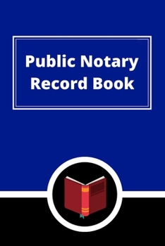 Public Notary Record Book: A Notary Journal Log Book