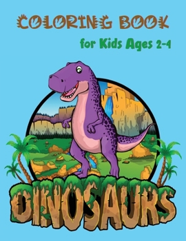 Dinosaurs Coloring Book for Kids Ages 2-4: Volcano and Dinosaur Boys Book age 4Large Coloring Book for ToddlersGreat Gift for Boys & Girls Ages 4-8First of the Coloring Books for Boys & Girls