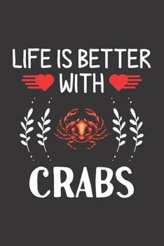 Paperback Life Is Better With Crabs: Crabs Lovers Funny Gifts Dot Grid Journal Notebook 6x9 120 Pages Book