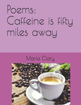 Paperback Poems: Caffeine is fifty miles away Book