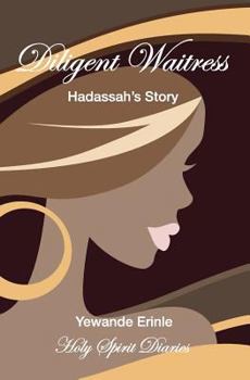 Paperback Holy Spirit Diaries: Diligent Waitress - Hadassah's Story Book