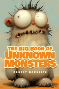 The Big Book of Unknown Monsters: Volume 1