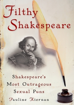 Paperback Filthy Shakespeare: Shakespeare's Most Outrageous Sexual Puns Book