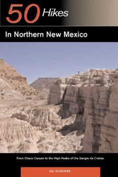50 Hikes in Northern New Mexico: From Chaco Canyon to the High Peaks of the Sangre de Cristos (50 Hikes)