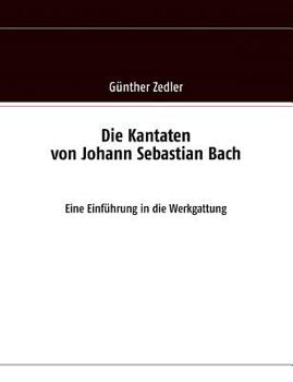 Paperback Die Kantaten von Johann Sebastian Bach: Eine Einführung in die Werkgattung [German] Book