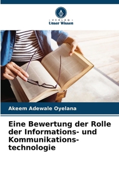 Eine Bewertung der Rolle der Informations- und Kommunikations- technologie (German Edition)