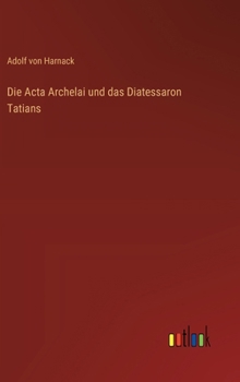 Die Acta Archelai und das Diatessaron Tatians