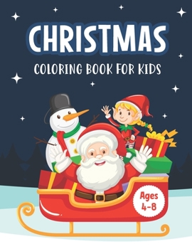 Paperback Christmas Coloring Book for Kids Ages 4-8: A Magical Christmas Coloring Book with Fun Easy and Relaxing Pages - Perfect Children's Christmas Gift or P Book