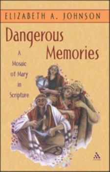 Paperback Dangerous Memories: A Mosaic of Mary in Scripture Book