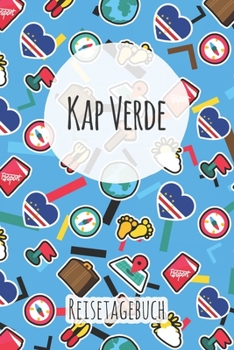 Kap Verde Reisetagebuch: A5 Reise Journal I Notizbuch I Urlaubs Planer I Road trip Planer I Travel notebook I 6X9 Pocket journal I Geschenk für Backpacker (German Edition)