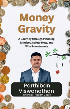 Paperback Money Gravity: A Journey through Planning, Mindset, Safety Nets and Wise Investments. Book